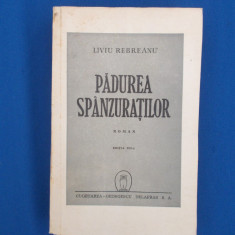 LIVIU REBREANU - PADUREA SPANZURATILOR ( ROMAN ) , EDITIA XII-A , 1945