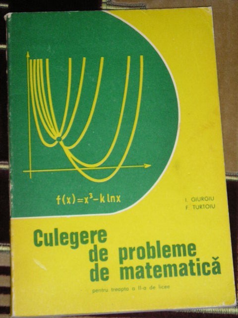 myh 33s - I Giurgiu - F Turtoiu - Culegere matematica liceu - ed 1981