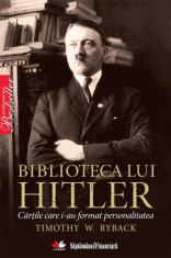 Biblioteca lui Hitler. Cartile care i-au format personalitatea Timothy W. Ryback foto