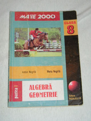 myh 35s - Negrila - Culegere matematica algebra-geometrie - clasa 8 - ed 2000 foto