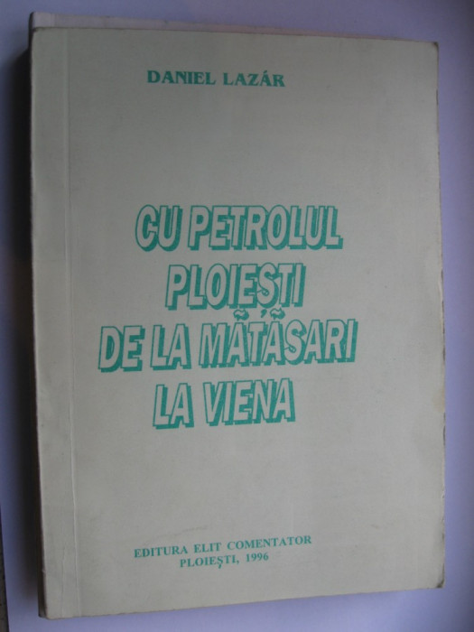 Carte sport / Cu Petrolul Ploiesti de la Matasari la Viena - Daniel Lazar