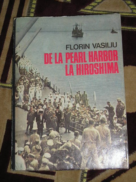 myh 418s - Florin Vasiliu - De la Pearl Harbor la Hiroshima - ed 1986