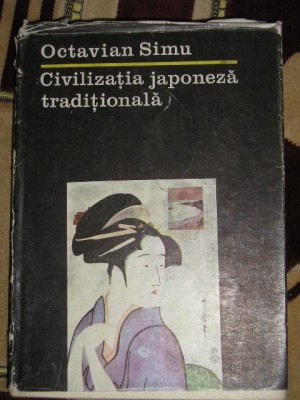 myh 28s - CIVILIZATIA JAPONEZA TRADITIONALA - OCTAVIAN SIMU - ED 1984 foto