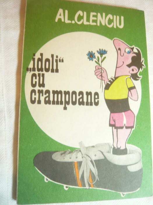 Al. Clenciu -Idoli cu crampoane -Ed.1980cu dedicatie si autograf Ed.Sport-Turism