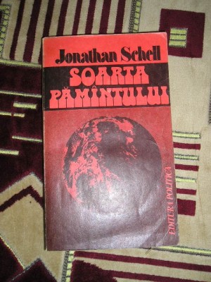 myh 524 - SOARTA PAMINTULUI - JONATHAN SCHELL - ED 1983 foto