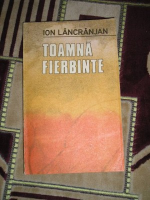 myh 544 - TOAMNA FIERBINTE - ION LACRAJAN - ED 1986 foto