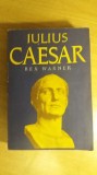 myh 713 - IULIUS CAESAR - REX WARNER - Ed 1972