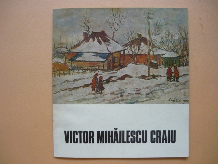 VICTOR MIHAILESCU CRAIU - CATALOG EXPOZITIE RETROSPECTIVA - 1975