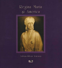 Adrian Silvan Ionescu - REGINA MARIA SI AMERICA - ALBUM (2009) foto