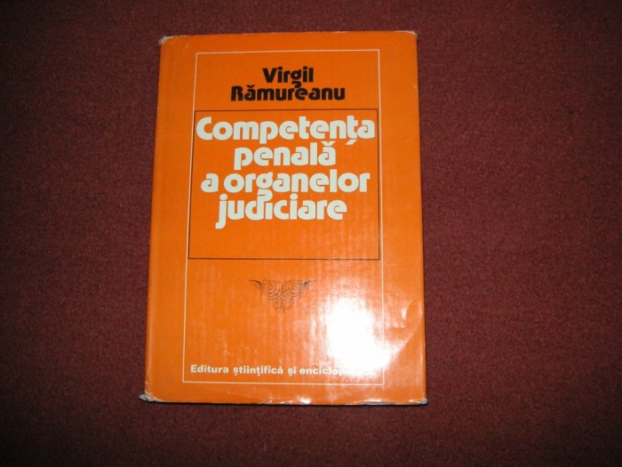 COMPETENTA PENALA A ORGANELOR JUDICIARE - VIRGIL RAMUREANU