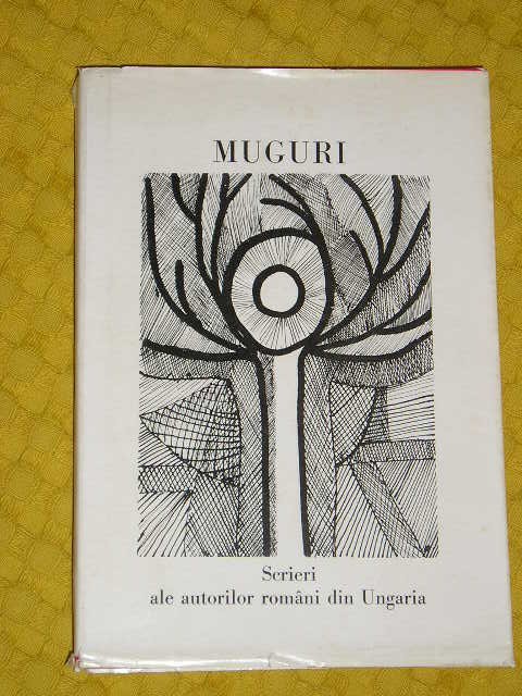 RWX 35 - MUGURI - SCRIERI ALE AUTORILOR ROMANI DIN UNGARIA - EDITATA IN 1973 RWX 35 - MUGURI - SCRIERI ALE AUTORILOR ROMANI DIN UNGARIA - EDITATA IN 1973