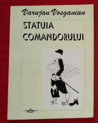 Statuia comandorului : proze / Varujan Vosganian prima ed. 1994 foto