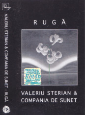 Caseta audio: Valeriu Sterian &amp;amp; Comapnia de sunet - Ruga ( 1998 - originala ) foto