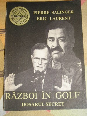 myh 36s - P Salinger - E Laurent - Razboi in Golf - Dosarul secret - ed 1991 foto