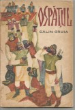 (B1) CALIN GRUIA -Ospatul, Alta editura