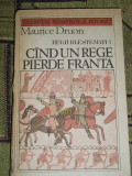 Myh 521f - CIND UN REGE VINDE FRANTA - MAURICE DRUON - ED 1986