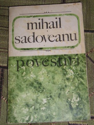 myh 712 - POVESTIRI - MIHAIL SADOVEANU - ED 1968 foto