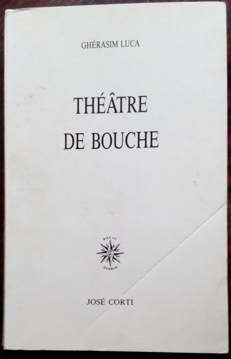 GHERASIM LUCA - THEATRE DE BOUCHE (LIBRAIRIE JOSE CORTI, PARIS 1987/LB FRANCEZA)