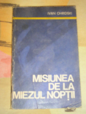 myh 523s - MISIUNEA DE LA MIEZUL NOPTII - IVAN OHRIDSKI - ED 1985 foto