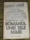myh 522 - ROMANUL UNEI ZILE MARI - CORNELIU LEU - ED 1984