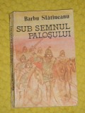 myh 23s - SUB SEMNUL PALOSULUI - BARBU SLATINEANU - ED 1989