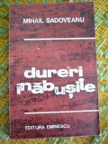 Myh 531s - DURERI INABUSITE - MIHAIL SADOVEANU - ED 1974