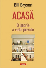 Acasa: O istorie a vietii private - de Bill Bryson foto