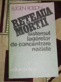 Myh 25s - RETEAUA MORTII - SIST LAGARELOR DE CONCENTRARE NAZISTE- E KOGON - 1987