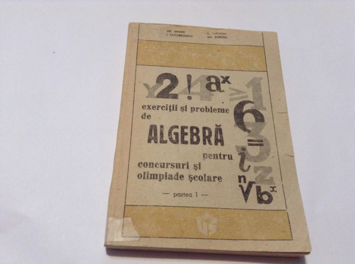 GHEORGHE ANDREI EXERCITII SI PROBLEME DE ALGEBRA PENTRU CONCURSURI SI OLIMPIADE