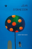 Amor Fara Miza - de Jean D&#039;ormesson