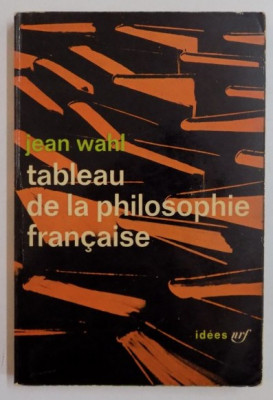 Tableau de la philosophie francaise/ Jean Wahl foto