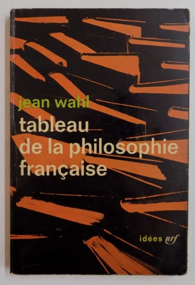 Tableau de la philosophie francaise/ Jean Wahl
