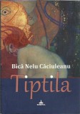 AMS* - BICA NELU CACIULEANU - TIPTILA (CU AUTOGRAF pt GABRIELA ADAMESTEANU)