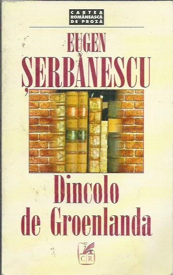 AMS* - SERBANESCU EUGEN - DINCOLO DE GROELANDA (CU AUTOGRAF pt G. ADAMESTEANU)