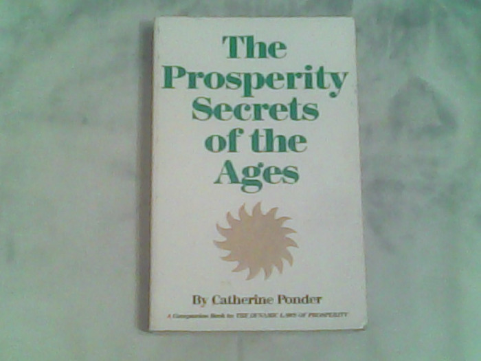 The prosperity secrets of the ages-Catherine Ponder