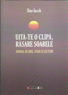 AMS* - IACOB DAN - UITA-TE O CLIPA, RASARE SOARELE (CU AUTOGRAF) foto