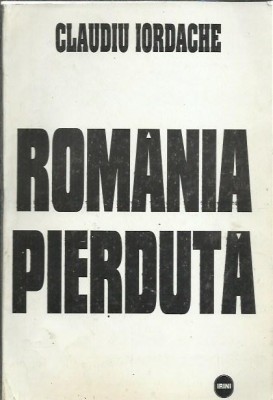 AMS* - IORDACHE CLAUDIU - ROMANIA PIERDUTA (CU AUTOGRAF) foto