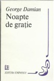 AMS* - DAMIAN GEORGE - NOAPTE DE GRATIE - POEZIE, (CU AUTOGRAF)