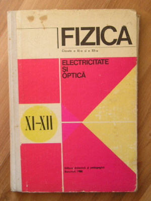 myh 33s - Manual fizica - Electricitate si optica - clasele 11 - 12 - ed 1980 foto