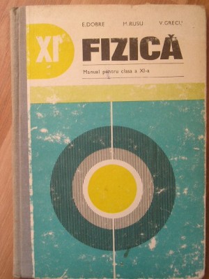 myh 33s - Dobre -Rusu - Grecu - Manual fizica - clasa 11 - ed 1979 foto
