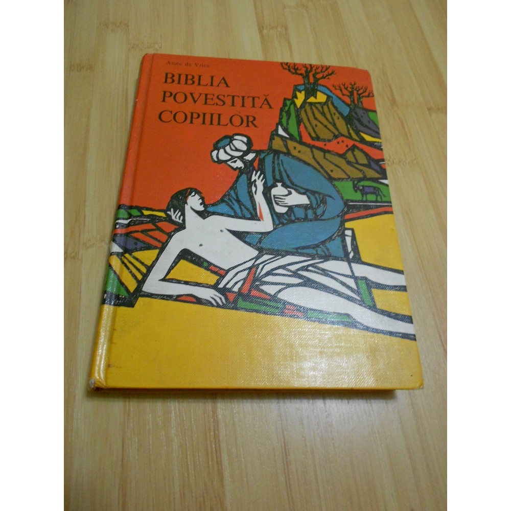 ANNE DE VRIES--BIBLIA POVESTITA COPIILOR-INTREBATI INAINTE ...