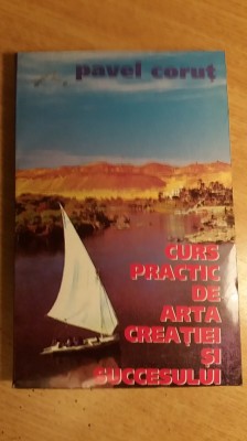 myh 21f - Curs practic de arta creatiei si succesului - Pavel Corut - ED 1997 foto