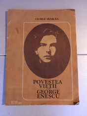 Povestea vietii lui George Enescu - George Sbarcea , Ed. Ion Creanga, 1982 foto