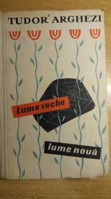 myh 36f - Tudor Arghezi - Lume veche Lume noua - ed 1958 foto