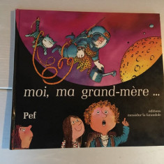 Moi, ma grand-mère... - Pef, 1984, carpe pt copii in limba franceza