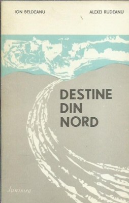 AMS* - BELDEANU ION, RUDEANU ALEXEI - DESTINE DIN NORD (AUTOGRAF AL AMANDURORA) foto
