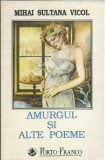 AMS* - SULTANA VICOL MIHAI - AMURGUL SI ALTE POEME (CU AUTOGRAF)