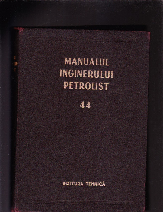 MAUALUL INGINERULUI PETROLIST VOL 44