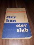 Cumpara ieftin ELEV BUN ELEV SLAB-MICHEL GILLY EDITURA DIDACTICA 1976