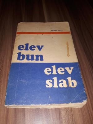 ELEV BUN ELEV SLAB-MICHEL GILLY EDITURA DIDACTICA 1976 foto
